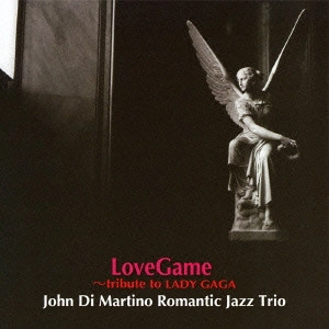 ROMANTIC JAZZ TRIO / ロマンティック・ジャズ・トリオ / ラブ・ゲーム～レディ・ガガに捧ぐ / LOVE GAME - TRIBUTE TO LADY GAGA