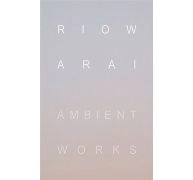 RIOW ARAI / リョウ・アライ / ＡＭＢＩＥＮＴ　ＷＯＲＫＳ