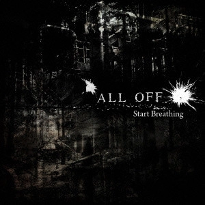 ALL OFF / オール・オフ / Start Breathing