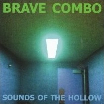 BRAVE COMBO / ブレイヴ・コンボ / SOUNDS OF THE HOLLOW