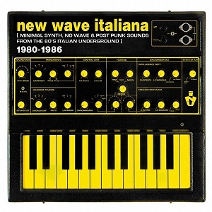 V.A. (CULT & MINOR  NEW WAVE) / ITALIA NEW WAVE: MINIMAL SYNTH, NO WAVE, & POST PUNK SOUNDS FROM THE '80S ITALIAN UNDERGROUND