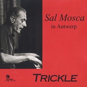 SAL MOSCA / サル・モスカ / TRICKLE - IN ANTWERP