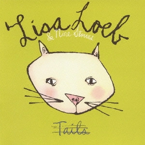LISA LOEB & NINE STORIES / リサ・ローブ&ナイン・ストーリーズ / TAILS / テイルズ