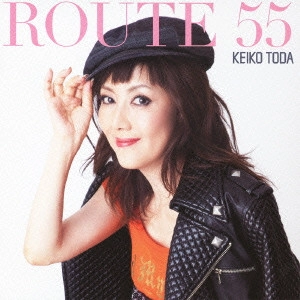 KEIKO TODA / 戸田恵子 / ROUTE 55