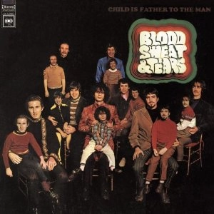 BLOOD, SWEAT & TEARS / ブラッド・スウェット&ティアーズ / CHILD IS FATHER TO THE MAN / 子供は人類の父である（紙ジャケット Blu-specCD）