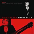 PHILIP SAYCE / フィリップ・セイス / ルビー･エレクトリック / RUBY ELECTRIC