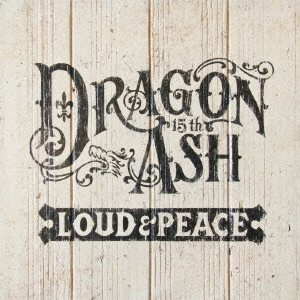 Dragon Ash / LOUD&PEACE / LOUD & PEACE