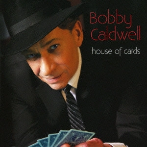 BOBBY CALDWELL / ボビー・コールドウェル / ハウス・オブ・カーズ / HOUSE OF CARDS