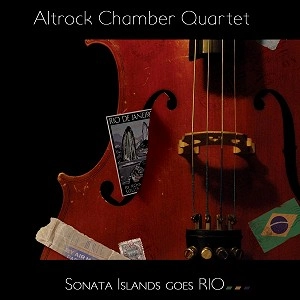 ALTROCK CHAMBER QUARTET / SONATA ISLANDS GOES RIO