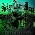 SICKER THAN MOST / NO DIVIDING LINE