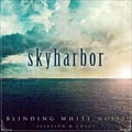 SKYHARBOR / BLINDING WHITE NOISE:ILLUSION & CHAOS<DIGI>