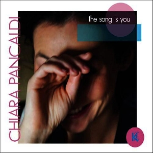 CHIARA PANCALDI / キアラ・パンカルディ / SONG IS YOU