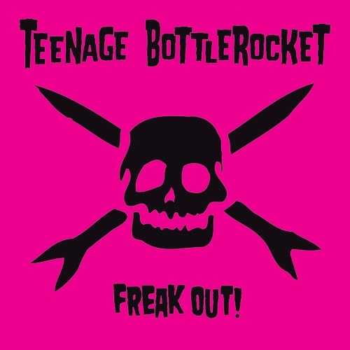 TEENAGE BOTTLEROCKET / ティーンエイジ・ボトルロケット / FREAK OUT! (LP)