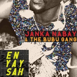 JANKA NABAY & THE BUBU GANG / ジャンカ・ナベイ & ザ・ブブ・ギャング / EN YAY SAH(LP)