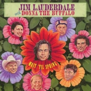 JIM LAUDERDALE WITH DONNA THE BUFFALO / WAIT 'TIL SPRING