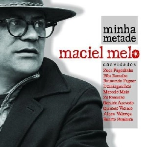 MACIEL MELO / マシエル・メロ / MINHA METADE