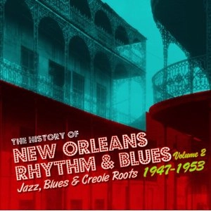 V.A. (HISTORY OF NEW ORLEANS R&B) / ニューオーリンズ・リズム・アンド・ブルースの歴史VOL.2: 1947-1953 / VOL.2:NEW ORLEANS RHYTHM & BLUES: 1947-1953