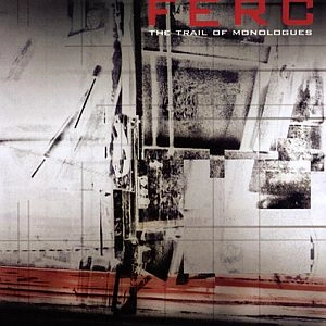 FERC / エフ・イー・アール・シー / TRAIL OF MONOLOGUES