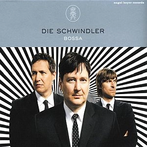 DIE SCHWINDLER / ダイ ・シュウィンドラー / BOSSA