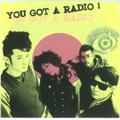 YOU GOT A RADIO! / TAKE ME OUT / SILENT WORLD