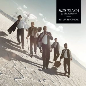 BIBI TANGA & THE SELENITES / ビビ・タンガ & セレニティーズ / 40 DEGREES OF SUNSHINE