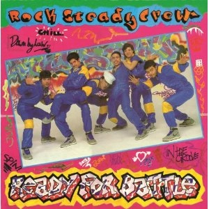 ROCK STEADY CREW / ＲＥＤＹ　ＦＯＲ　ＢＡＴＴＬＥ