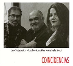 LEO SUJATOVICH , LUCHO GONZALEZ, ANABELLA ZOCH, / レオ・スハトビッチ, ルーチョ・ゴンサレス , アナベラ・ゾッチ / COINCIDENCIAS