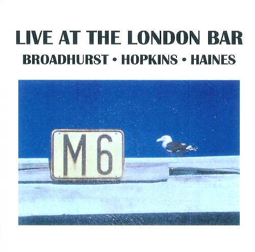 PHIL BROADHURST / フィル・ブロードハースト / LIVE AT THE LONDON BAR