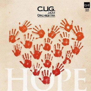 CUG JAZZ ORCHESTRA / C.U.G. ジャズ・オーケストラ / HOPE [ホープ] / HOPE