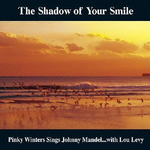 PINKY WINTERS / ピンキー・ウィンターズ / ザ・シャドウ・オブ・ユア・スマイル~いそしぎ~ / The Shadow Of Your Smile