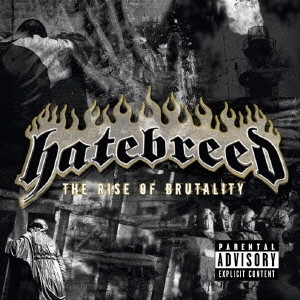 HATEBREED / ヘイトブリード / ザ・ライズ・オヴ・ブルータリティ