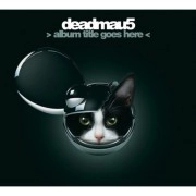 DEADMAU5 / デッドマウス / Album Title Goes Here
