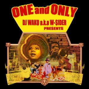 DJ WAKO a.k.a W-sider / ONE AND ONLY