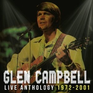 GLEN CAMPBELL / グレン・キャンベル / LIVE ANTHOLOGY 1972-2001