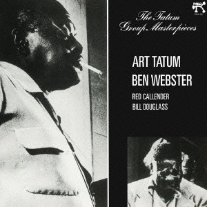 ART TATUM / アート・テイタム / アート・テイタム~ベン・ウェブスター・クァルテット+3 / THE TATUM GROUP MASTERPIECES