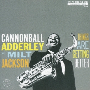 CANNONBALL ADDERLEY / キャノンボール・アダレイ / シングス・アー・ゲティング・ベター+2 / THINGS ARE GETTING BETTER