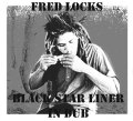 FRED LOCKS / フレツド・ロックス / BLACK STAR LINER IN DUB