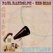 PAUL RANDOLPH AND ZED BIAS PRESENT / CHIPS N CHITTLINS
