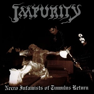 IMPURITY / NECRO INFAMISTS OF TUMULUS RETURN