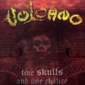 VULCANO / FIVE SKULLS AND ONE CHALICE