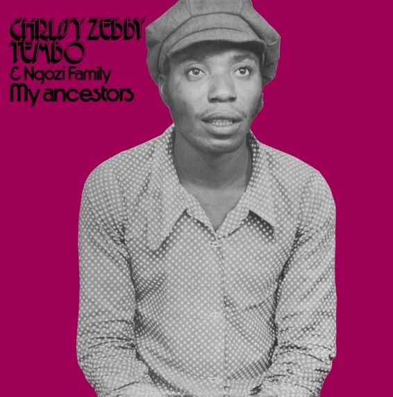 CHRISSY ZEBBY TEMBO & NGOZI FAMILY / クリッシー・ゼビイ・テンボ&ンゴジ・ファミリー / MY ANCESTORS
