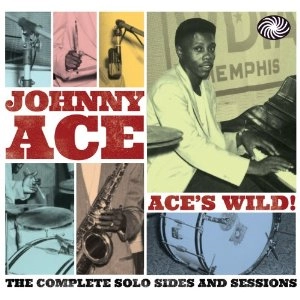 JOHNNY ACE / ジョニー・エイス / ACE'S WILD! THE COMPLETE SOLO SIDES AND SESSIONS (2CD デジパック仕様)