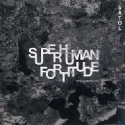 SATOL / SUPERHUMAN FORTITUDE