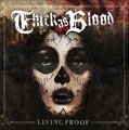 THICK AS BLOOD / シックアズブラッド / LIVING PROOF