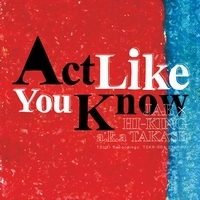 JAB × HI-KING a.k.a. TAKASE / Ａｃｔ　Ｌｉｋｅ　Ｙｏｕ　Ｋｎｏｗ