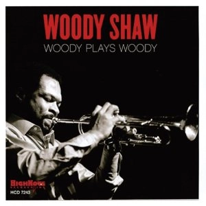 WOODY SHAW / ウディ・ショウ / WOODY PLAYS WOODY