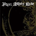 FROM ASHES RISE / REJOICE THE END