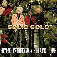 HITOMI TSURUKAWA & PIRATE LOVE  / Ｓｏｌｉｄ　Ｇｏｌｄ