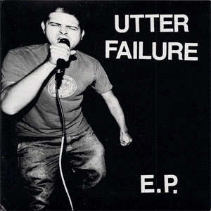 UTTER FAILURE / UTTER FAILURE