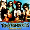 TODOS TUS MUERTOS / トドス・トゥス・ムエルトス / GREATEST HITS